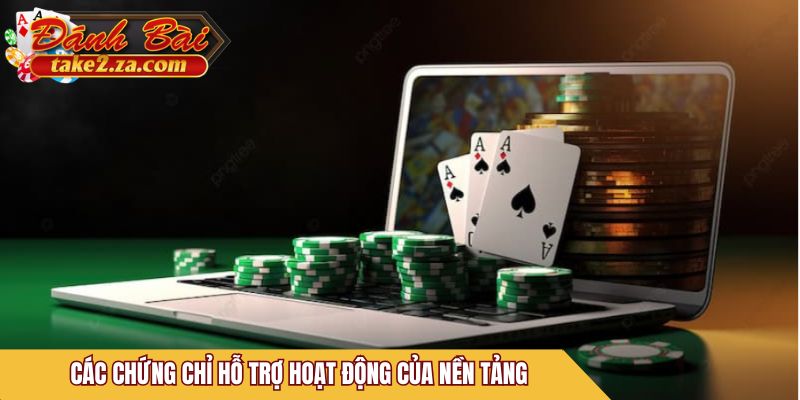 Các chứng chỉ hỗ trợ hoạt động của nền tảng