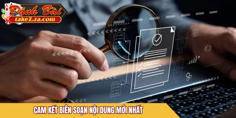 Cam kết biên soạn nội dung mới nhất