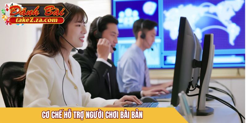 Cơ chế hỗ trợ người chơi bài bản