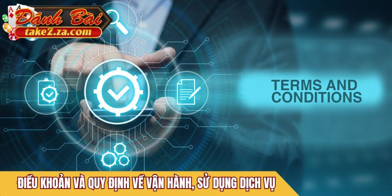Điều khoản và quy định về vận hành, sử dụng dịch vụ