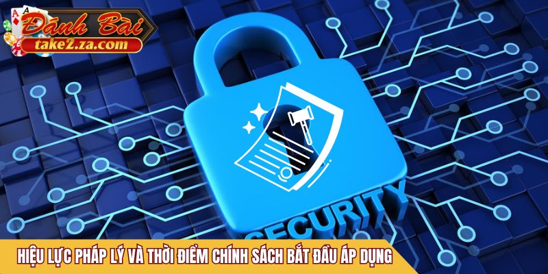 Hiệu lực pháp lý và thời điểm chính sách bắt đầu áp dụng