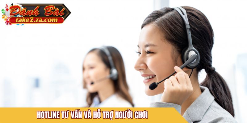 Hotline tư vấn và hỗ trợ người chơi