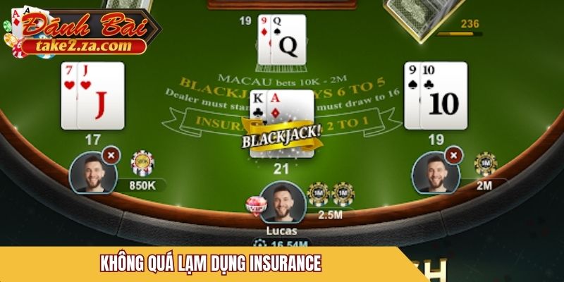 Không quá lạm dụng Insurance