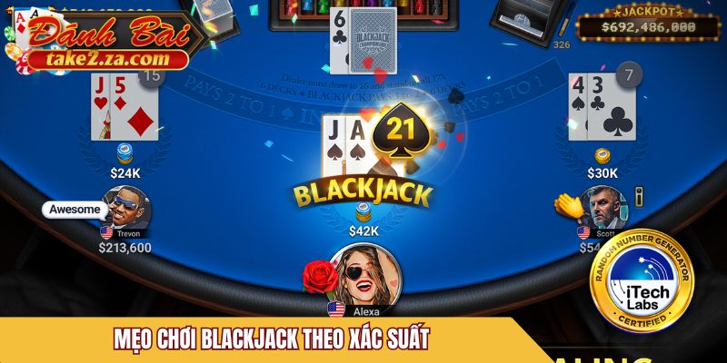 Mẹo chơi Blackjack theo xác suất