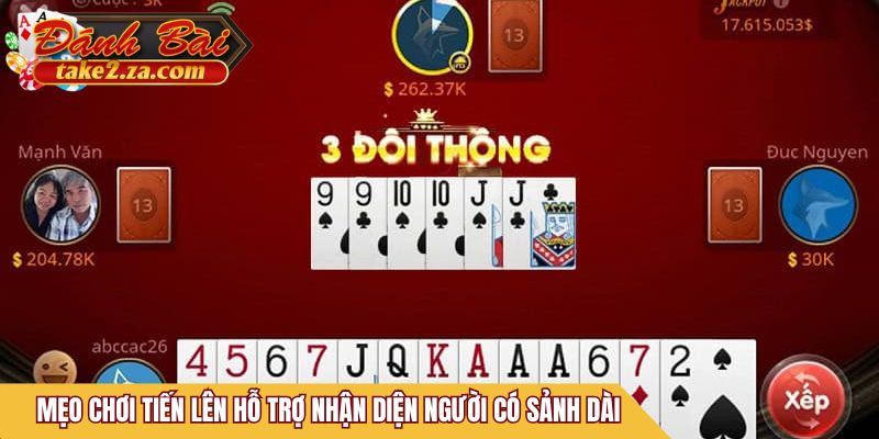 Mẹo chơi Tiến Lên hỗ trợ nhận diện người có sảnh dài