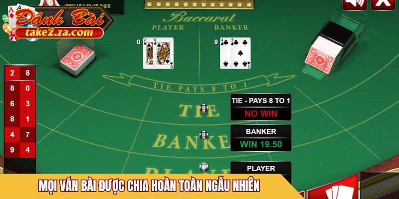 Mọi ván bài được chia hoàn toàn ngẫu nhiên