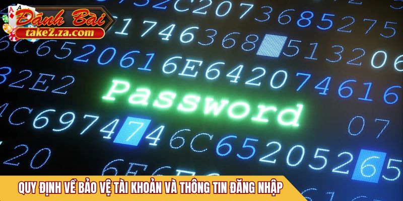 Quy định về bảo vệ tài khoản và thông tin đăng nhập