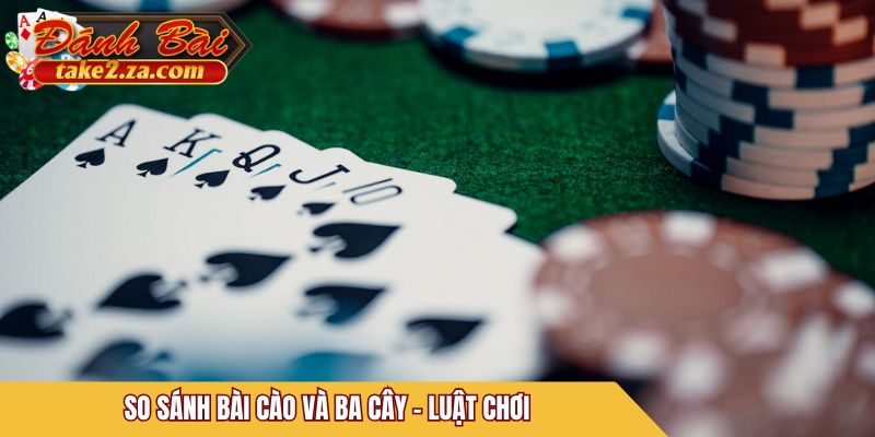 So sánh bài Cào và Ba Cây - Luật chơi