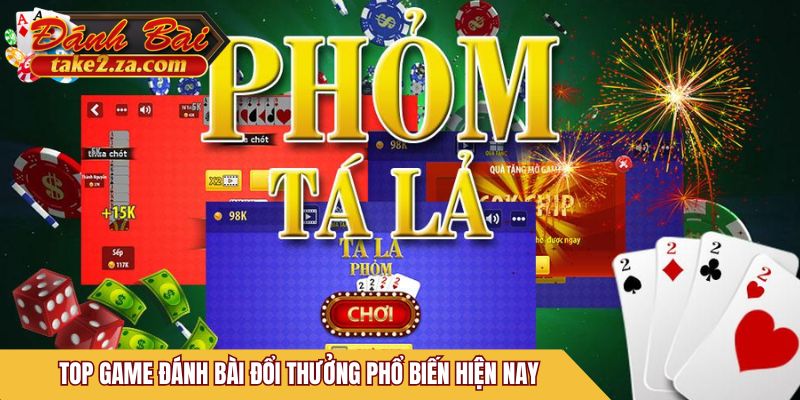 Top game đánh bài đổi thưởng phổ biến hiện nay