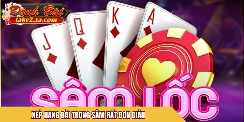 Xếp hạng bài trong Sâm rất đơn giản